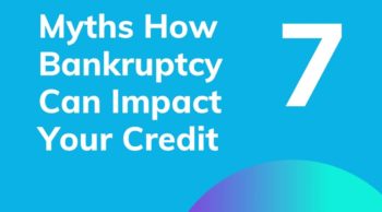 7 Common Bankruptcy Myths About How It Impacts Your Credit