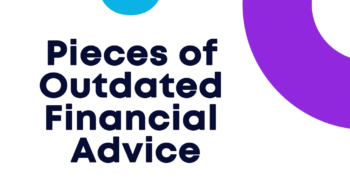 6 Pieces of Outdated Financial Advice